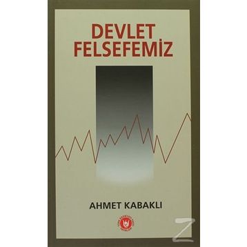 Devlet Felsefemiz - Ahmet Kabaklı