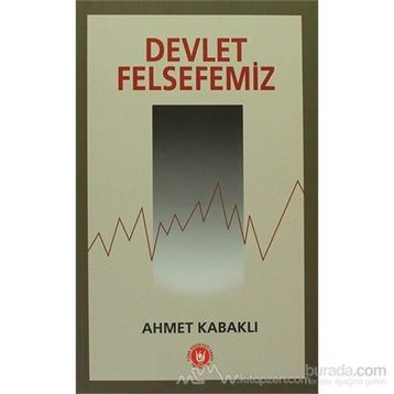 Devlet Felsefemiz - Ahmet Kabaklı