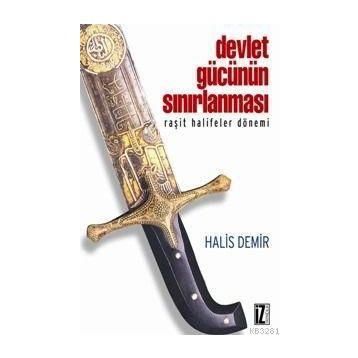 DEVLET GÜCÜNÜN SINIRLANMASI RAŞİT HALIFELER DÖNEMİ - HALIS DEMIR