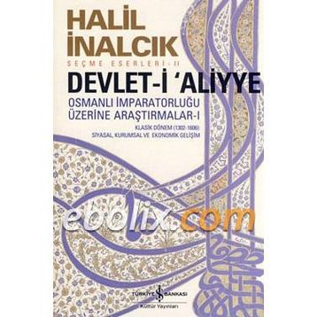 Devlet-i Aliyye Osmanlı İmparatorluğu Üzerine Araştırmalar 3 1 İş Bankası Kültür Yayınları