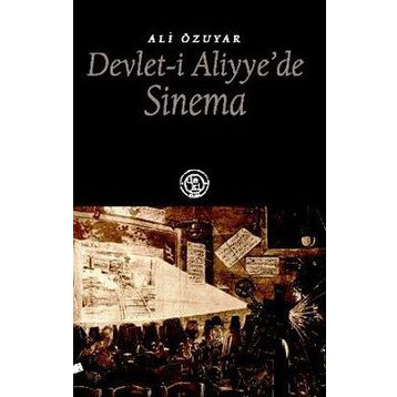 DEVLET-I ALIYYE´DE SINEMA - ALI ÖZUYAR
