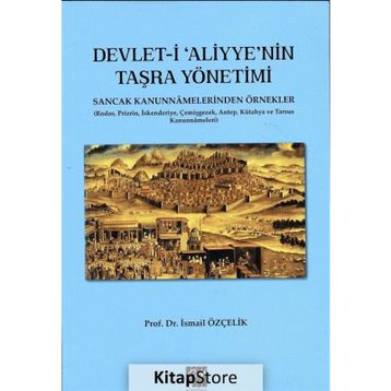 Devlet-i Aliyye’nin Taşra Yönetimi - İsmail Çelik
