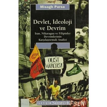 DEVLET, İDEOLOJİ VE DEVRIM İRAN, NIKARAGUA VE FILIPINLER DEVRIMLERININ KARŞILAŞTIRMALI ANALIZI - MISAGH PARSA