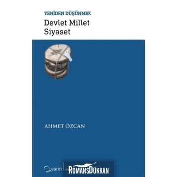 Devlet Millet Siyaset-Yeniden Düşünmek - Ahmet Özcan