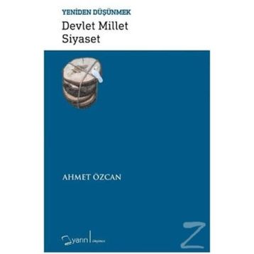 Devlet Millet Siyaset-Yeniden Düşünmek - Ahmet Özcan