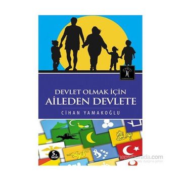Devlet Olmak İçin Aileden Devlete - Cihan Yamakoğlu