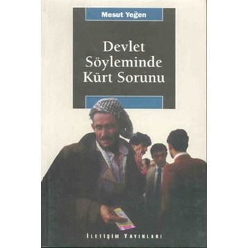 DEVLET SÖYLEMİNDE KÜRT SORUNU - MESUT YEĞEN