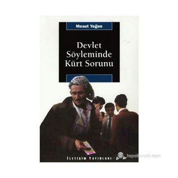 DEVLET SÖYLEMİNDE KÜRT SORUNU - MESUT YEĞEN