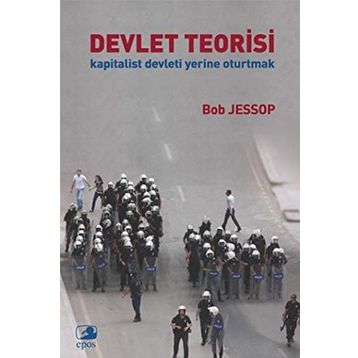 DEVLET TEORISI KAPITALIST DEVLETI YERINE OTURTMAK - BOB JESSOP