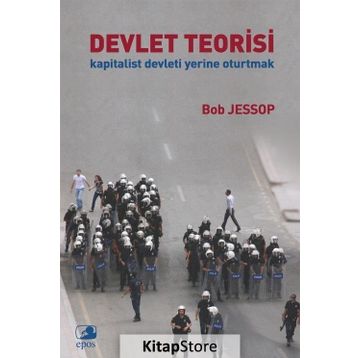 DEVLET TEORISI KAPITALIST DEVLETI YERINE OTURTMAK - BOB JESSOP