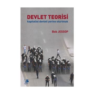 DEVLET TEORISI KAPITALIST DEVLETI YERINE OTURTMAK - BOB JESSOP