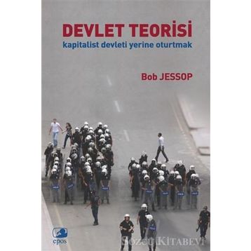 DEVLET TEORISI KAPITALIST DEVLETI YERINE OTURTMAK - BOB JESSOP