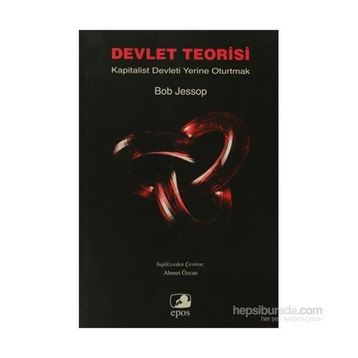 DEVLET TEORISI KAPITALIST DEVLETI YERINE OTURTMAK - BOB JESSOP