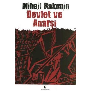 DEVLET VE ANARŞİ - MIHAIL ALEKSANDROVİÇ BAKUNIN