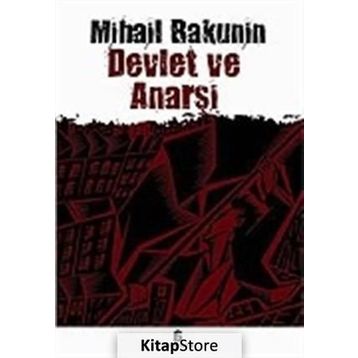 DEVLET VE ANARŞİ - MIHAIL ALEKSANDROVİÇ BAKUNIN