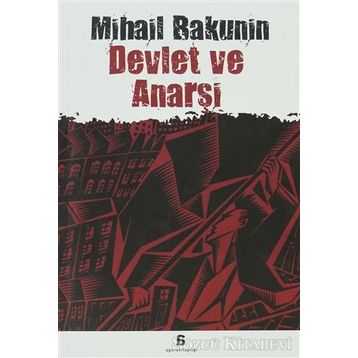 DEVLET VE ANARŞİ - MIHAIL ALEKSANDROVİÇ BAKUNIN