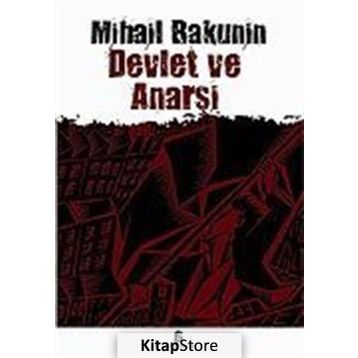 DEVLET VE ANARŞİ - MIHAIL ALEKSANDROVİÇ BAKUNIN