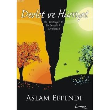 DEVLET VE HÜRRİYET BIR LIBERTERYEN ILE BIR SOSYALISTIN DİYALOGLARI - ASLAM EFFENDI