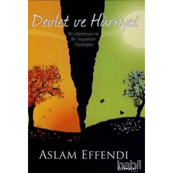 DEVLET VE HÜRRİYET BIR LIBERTERYEN ILE BIR SOSYALISTIN DİYALOGLARI - ASLAM EFFENDI