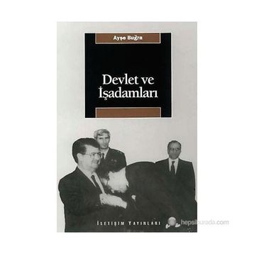 DEVLET VE İŞADAMLARI - AYŞE BUĞRA