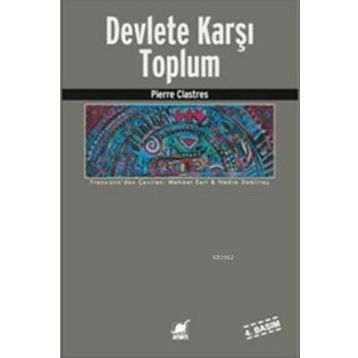 DEVLETE KARŞI TOPLUM - PIERRE CLASTRES