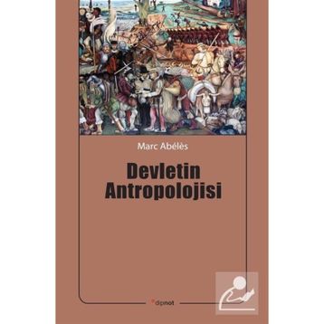 Devletin Antropolojisi - Marc Abeles