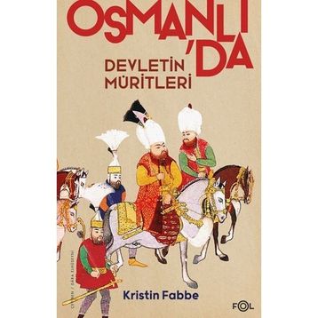 Devletin Müritleri –Osmanlı Dünyasında Din ve Devlet İnşası Fol Kitap