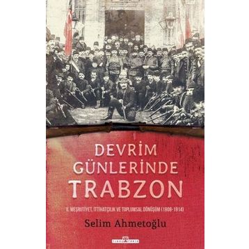 Devrim Günlerinde Trabzon - Selim Ahmetoğlu