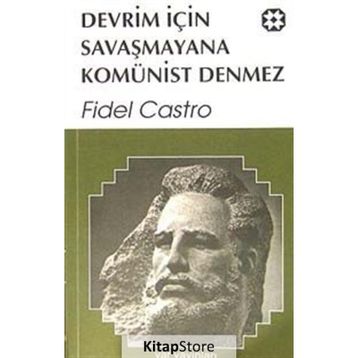 DEVRIM İÇİN SAVAŞMAYANA KOMÜNİST DENMEZ - FIDEL CASTRO