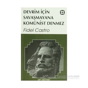 DEVRIM İÇİN SAVAŞMAYANA KOMÜNİST DENMEZ - FIDEL CASTRO