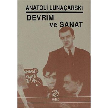 DEVRIM VE SANAT - ANATOLI LUNAÇARSKİ