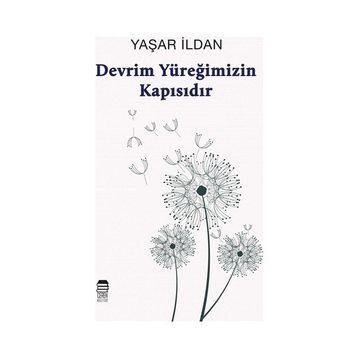 Devrim Yüreğimizin Kapısıdır - Yaşar İldan