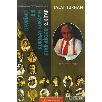 DEVRIMCI BIR KURMAY SUBAYIN ETKINLIKLERI - TALAT TURHAN