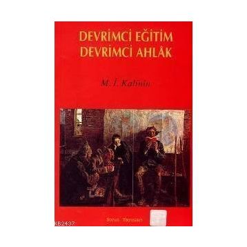 DEVRIMCI EĞİTİM DEVRIMCI AHLAK - M.IVANOVİÇ KALININ