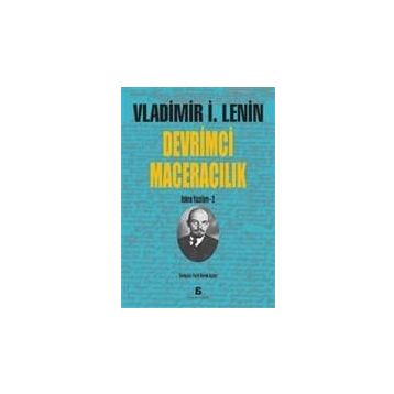 Devrimci Maceralık - Vladimir İlyiç Lenin