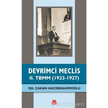Devrimci Meclis - 2. TBMM 1923-1927 - Işıl Çakan Hacıibrahimoğlu
