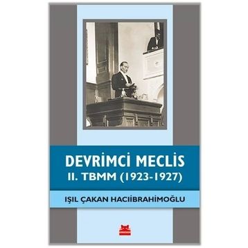 Devrimci Meclis - 2. TBMM 1923-1927 - Işıl Çakan Hacıibrahimoğlu