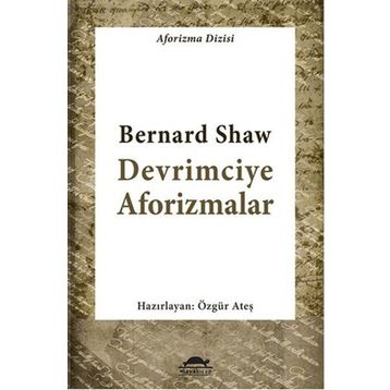 Devrimciye Aforizmalar - George Bernar Shaw