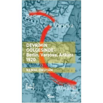 Devrimin Gölgesinde: Berlin,Varşova,Ankara 1920 - Kemal Okuyan