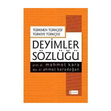 Deyimler Sözlüğü-Türkmen Türkçesi-Türkiye Türkçesi - Mehmet Kara Ahmet Karadoğan