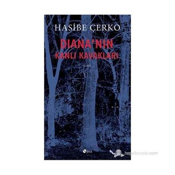DIANANIN KANLI KAVAKLARI - HASIBE ÇERKO