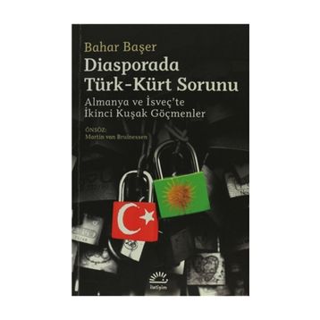DIASPORADA TÜRK - KÜRT SORUNU ALMANYA VE İSVEÇTE İKINCI KUŞAK GÖÇMENLER - BAHAR BAŞER