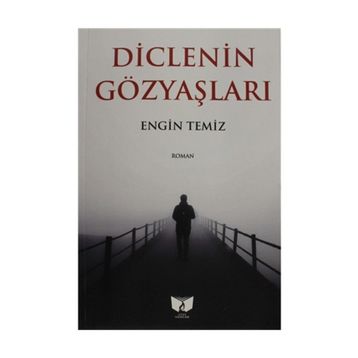 Diclenin Gözyaşları - Engin Temiz
