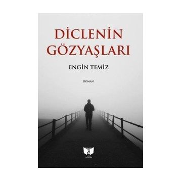 Diclenin Gözyaşları - Engin Temiz