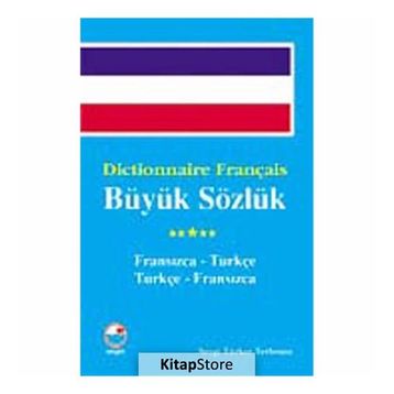 DICTİONNAIRE FRANÇAIS BÜYÜK SÖZLÜK - SEVGI TÜRKER TERLEMEZ