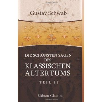 Die Schönsten Sagen des Klassischen Altertums - Gustav Schwab