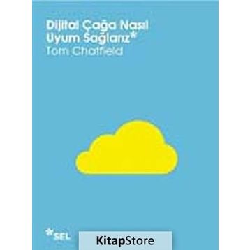 DIJITAL ÇAĞA NASIL UYUM SAĞLARIZ - TOM CHATFIELD