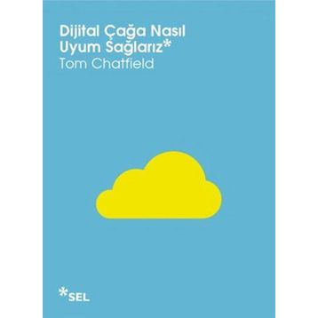 DIJITAL ÇAĞA NASIL UYUM SAĞLARIZ - TOM CHATFIELD