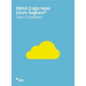 DIJITAL ÇAĞA NASIL UYUM SAĞLARIZ - TOM CHATFIELD