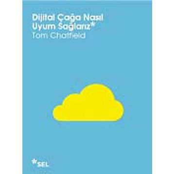 DIJITAL ÇAĞA NASIL UYUM SAĞLARIZ - TOM CHATFIELD